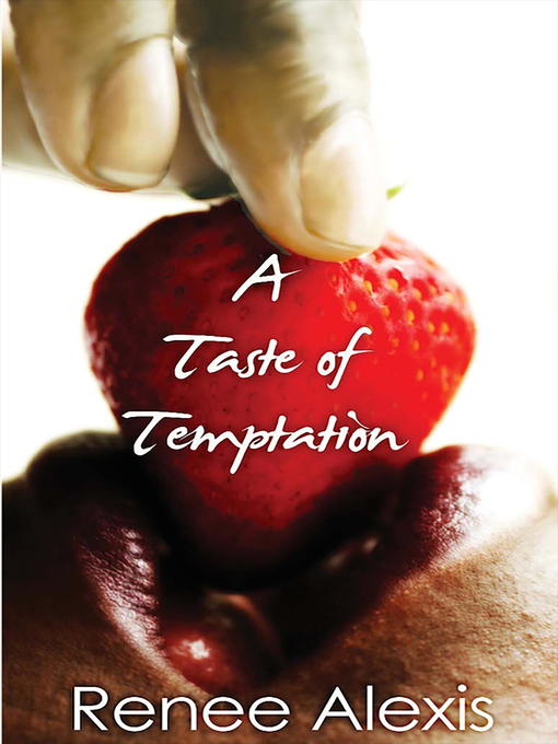 Title details for A Taste of Temptation by Renee Alexis - Available